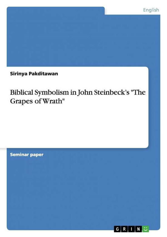 Biblical Symbolism in John Steinbeck's The Grapes of Wrath - Sirinya Pakditawan - Books - Grin Publishing - 9783656841203 - November 27, 2014