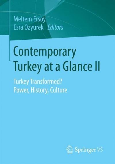 Contemporary Turkey at a Glance II: Turkey Transformed? Power, History, Culture - Ersoy - Böcker - Springer - 9783658160203 - 1 februari 2017