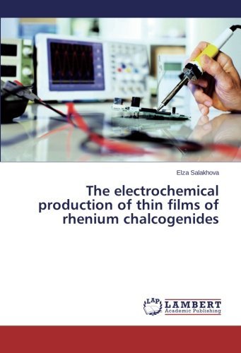 Cover for Elza Salakhova · The Electrochemical Production of Thin Films of Rhenium Chalcogenides (Taschenbuch) (2014)
