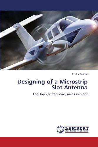 Cover for Abdur Rashid · Designing of a Microstrip Slot Antenna: for Doppler Frequency Measurement (Paperback Book) (2013)