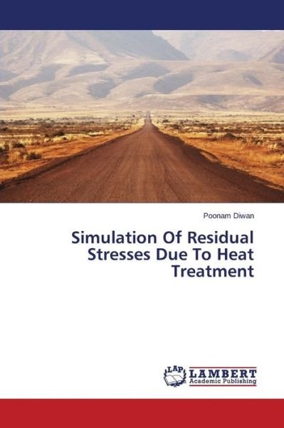 Cover for Diwan Poonam · Simulation of Residual Stresses Due to Heat Treatment (Paperback Book) (2015)