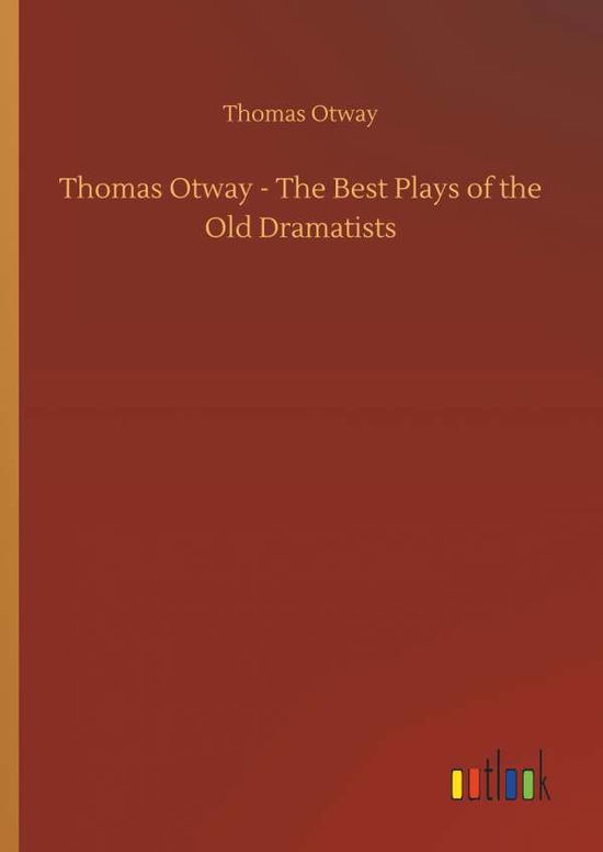 Cover for Otway · Thomas Otway - The Best Plays of (Book) (2018)