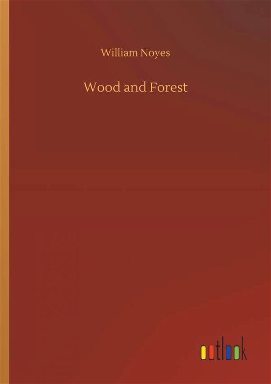 Wood and Forest - Noyes - Books -  - 9783734048203 - September 21, 2018