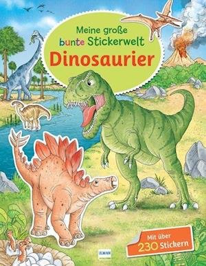 Cover for Stefan Lohr · Meine große bunte Stickerwelt - Dinosaurier (Bog) (2023)