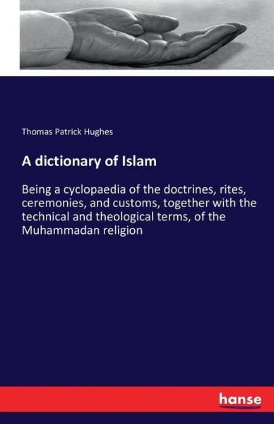 A dictionary of Islam - Hughes - Books -  - 9783742830203 - August 9, 2016