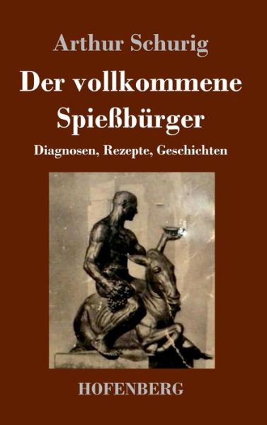 Cover for Schurig · Der vollkommene Spießbürger (Book) (2019)