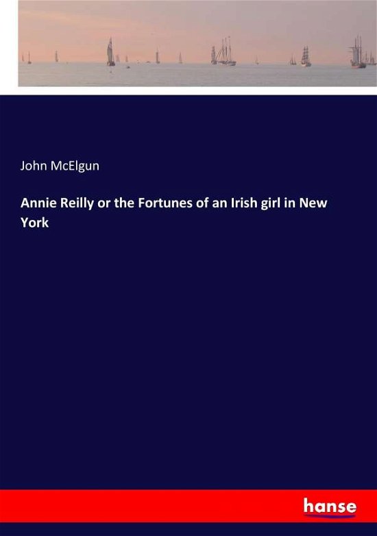 Cover for McElgun · Annie Reilly or the Fortunes of (Book) (2017)