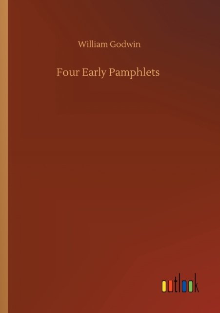 Cover for William Godwin · Four Early Pamphlets (Paperback Book) (2020)