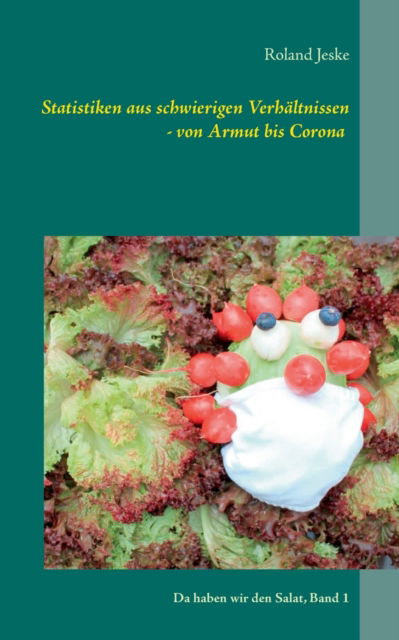 Cover for Roland Jeske · Statistiken aus schwierigen Verhaltnissen - von Armut bis Corona (Paperback Book) (2021)