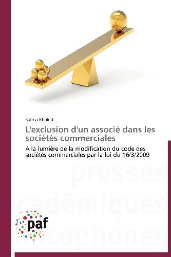 Cover for Salma Khaled · L'exclusion D'un Associé  Dans Les Sociétés Commerciales: a La Lumière De La Modification Du Code Des Sociétés Commerciales Par La Loi Du 16/3/2009 (Paperback Book) [French edition] (2018)