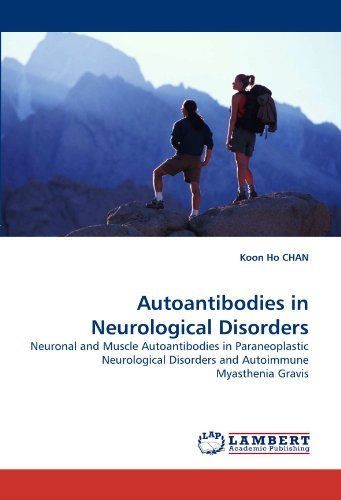 Cover for Koon Ho Chan · Autoantibodies in Neurological Disorders: Neuronal and Muscle Autoantibodies in Paraneoplastic Neurological Disorders and Autoimmune Myasthenia Gravis (Taschenbuch) (2010)