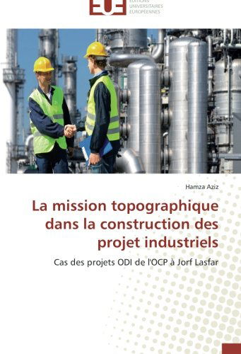 Cover for Hamza Aziz · La Mission Topographique Dans La Construction Des Projet Industriels: Cas Des Projets Odi De L'ocp À Jorf Lasfar (Paperback Book) [French edition] (2018)