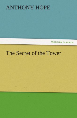 The Secret of the Tower (Tredition Classics) - Anthony Hope - Books - tredition - 9783842424203 - November 7, 2011