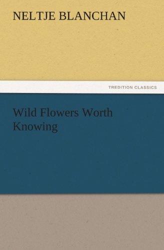Cover for Neltje Blanchan · Wild Flowers Worth Knowing (Tredition Classics) (Pocketbok) (2011)