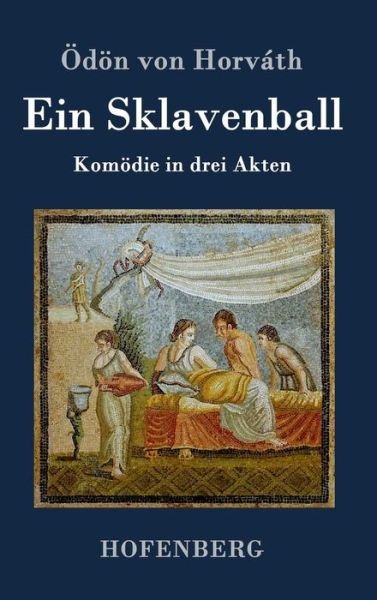 Cover for Odon Von Horvath · Ein Sklavenball (Hardcover Book) (2015)