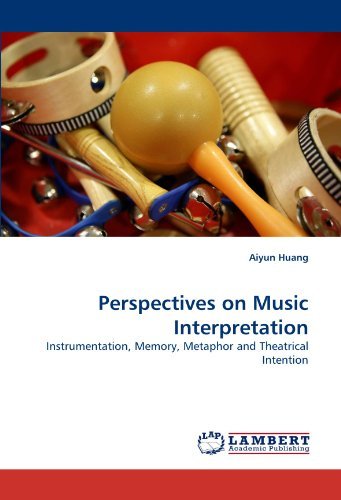 Cover for Aiyun Huang · Perspectives on Music Interpretation: Instrumentation, Memory, Metaphor and Theatrical Intention (Paperback Book) (2011)