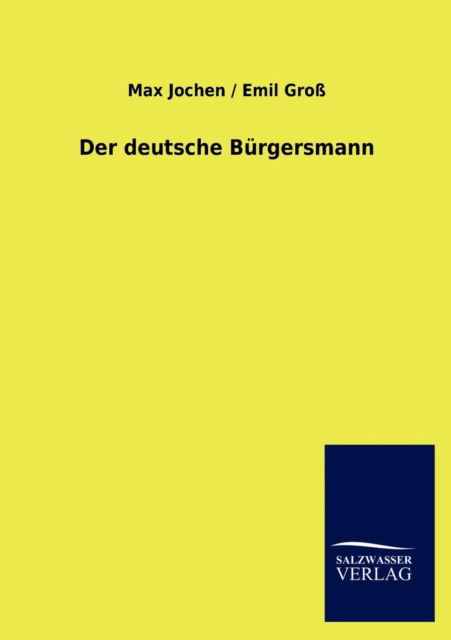 Cover for Max Gross Emil Jochen · Der deutsche Burgersmann (Paperback Book) [German edition] (2013)