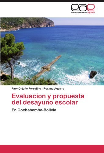 Cover for Roxana Aguirre · Evaluacion Y Propuesta Del Desayuno Escolar: en Cochabamba-bolivia (Taschenbuch) [Spanish edition] (2011)