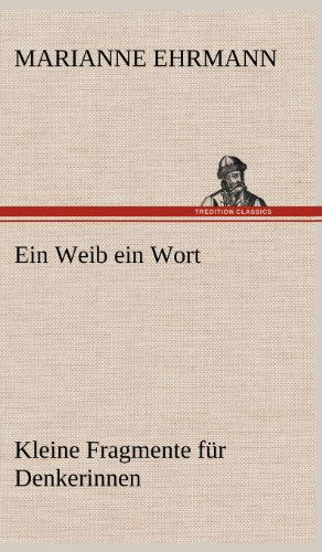 Cover for Marianne Ehrmann · Ein Weib Ein Wort (Hardcover Book) [German edition] (2012)