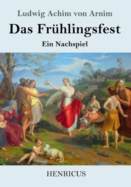 Cover for Ludwig Achim Von Arnim · Das Fruhlingsfest (Taschenbuch) (2019)