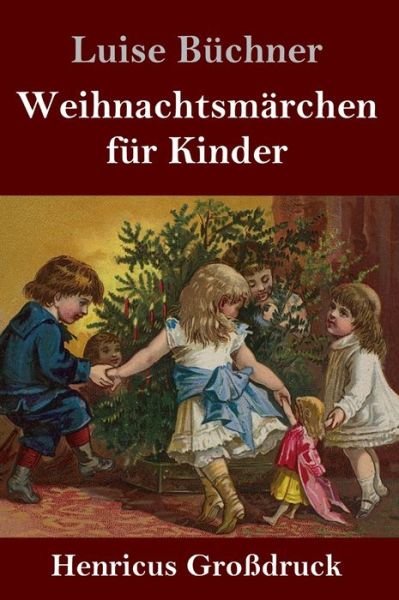Cover for Luise Büchner · Weihnachtsmarchen fur Kinder (Grossdruck) (Hardcover Book) (2019)