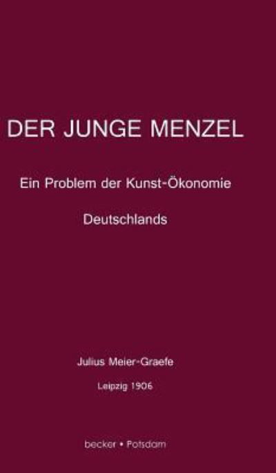 Cover for Julius Meier-Graefe · Der junge Menzel: Ein Problem der Kunst-OEkonomie Deutschlands (Hardcover Book) (1906)