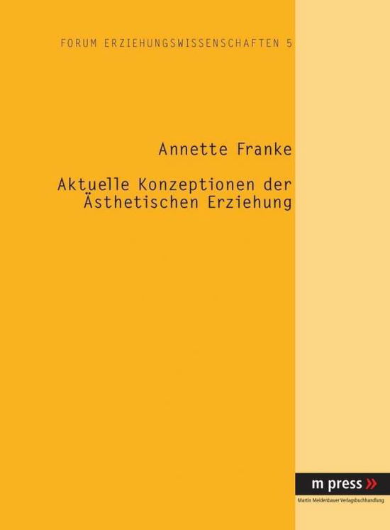 Cover for Annette Franke · Aktuelle Konzeptionen Der AEsthetischen Erziehung (Hardcover Book) [German edition] (2007)