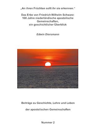 Cover for Edwin Diersmann · &quot;An ihren Früchten sollt ihr sie erkennen.&quot; - Das Erbe von Friedrich Wilhelm Schwarz: 100 Jahre niederländische apostolische Gemeinschaften, ein  geschichtlicher Überblick (Paperback Book) (2007)