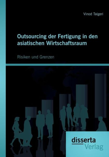 Cover for Vinod Talgeri · Outsourcing Der Fertigung in den Asiatischen Wirtschaftsraum: Risiken Und Grenzen (Paperback Book) [German edition] (2014)