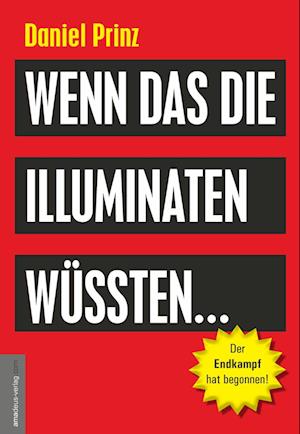 Cover for Daniel Prinz · Wenn das die Illuminaten wüssten: Der Endkampf hat begonnen! (Book) (2024)