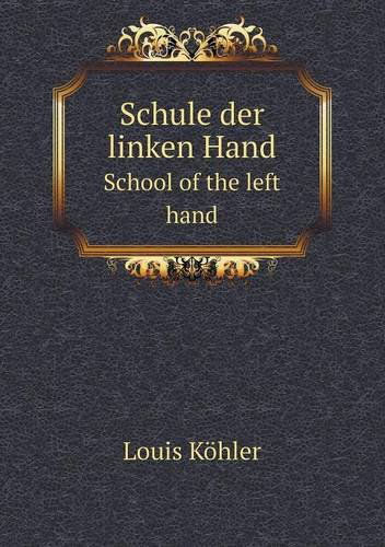 Cover for Louis Köhler · Schule Der Linken Hand School of the Left Hand (Paperback Book) [German edition] (2014)