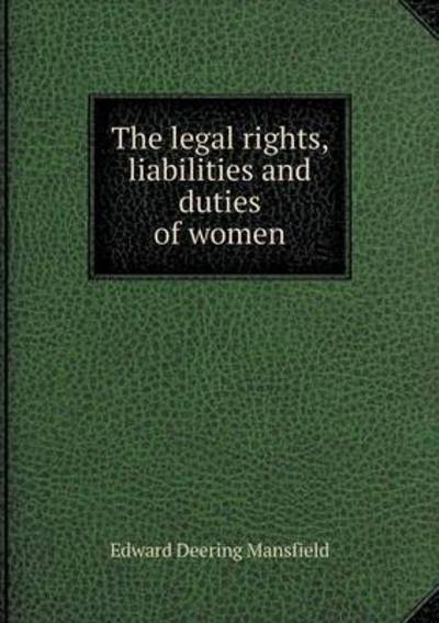 Cover for Edward Deering Mansfield · The Legal Rights, Liabilities and Duties of Women (Paperback Book) (2015)