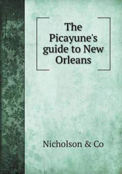 Cover for Co, Nicholson &amp; · The Picayune's Guide to New Orleans (Paperback Book) (2015)