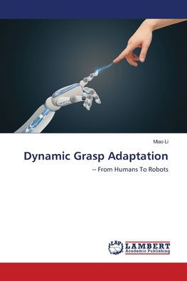 Dynamic Grasp Adaptation - Li - Books -  - 9786139969203 - November 28, 2018