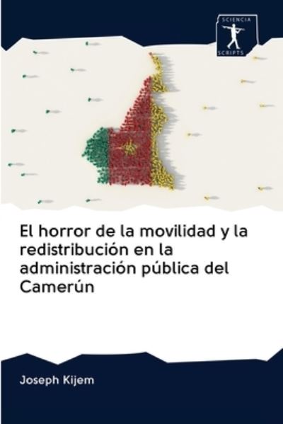 Cover for Joseph Kijem · El horror de la movilidad y la redistribucion en la administracion publica del Camerun (Paperback Book) (2020)