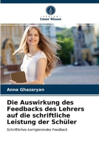 Cover for Anna Ghazaryan · Die Auswirkung des Feedbacks des Lehrers auf die schriftliche Leistung der Schuler (Paperback Book) (2021)