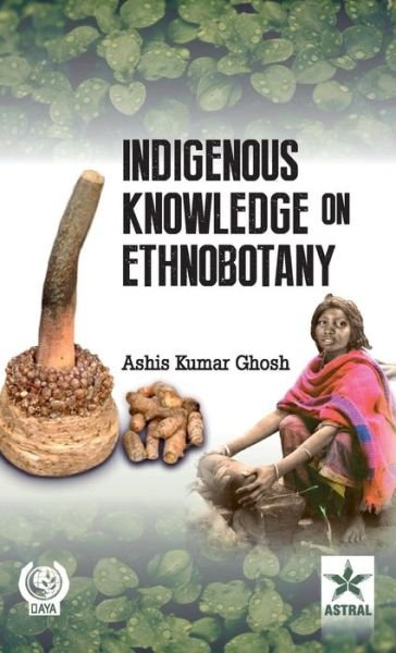 Cover for A K Ghosh · Indigenous Knowledge on Ethnobotany (Hardcover Book) (2013)