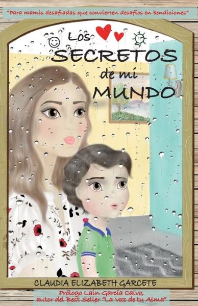 Cover for Claudia Elizabeth Garcete · Los Secretos de mi Mundo (Paperback Book) (2019)