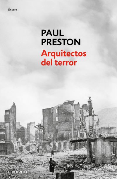 Arquitectos del terror : Franco y los artífices del odio / Architects of Terror - Paul Preston - Bøger - Debolsillo - 9788466360203 - 18. juli 2023