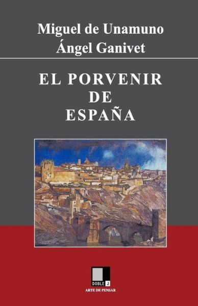 Cover for Miguel De Unamuno Y Angel Ganivet · El Porvenir De Espana (Paperback Book) (2008)