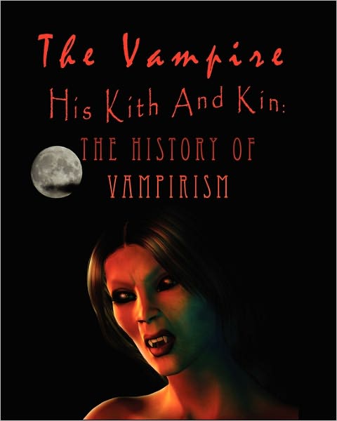 Cover for Augustus Montague Summers · The Vampire, His Kith and Kin: - the History of Vampirism (Paperback Book) (2009)