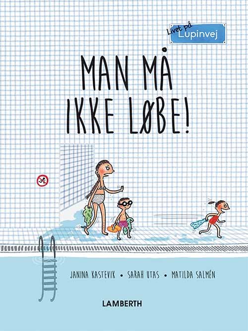 Cover for Sarah Utas Janina Kastevik · Livet på Lupinvej: Man må ikke løbe! (Indbundet Bog) [1. udgave] (2018)