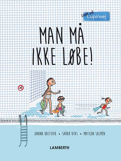 Livet på Lupinvej: Man må ikke løbe! - Sarah Utas Janina Kastevik - Bøger - Lamberth - 9788771615203 - 12. december 2018