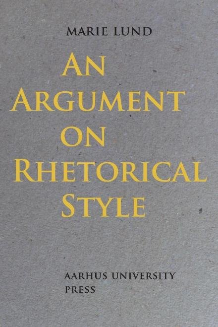 Cover for Marie Lund · An Argument on Rhetorical Style (Sewn Spine Book) [1st edition] (2017)