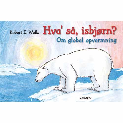 Cover for Robert E. Wells · Hva' så, isbjørn? (Bound Book) [1st edition] (2015)