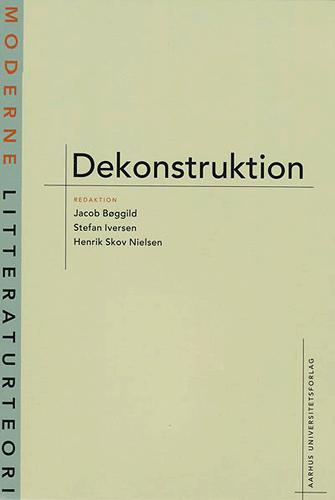 Cover for Jacob Bøggild; Henrik Skov Nielsen; Stefan Iversen · Moderne litteraturteori.: Dekonstruktion (Sewn Spine Book) [1º edição] (2004)