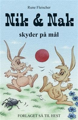 Cover for Rune Fleischer · Nik &amp; Nak skyder på mål (Bound Book) [1e uitgave] (2008)