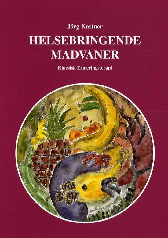 Cover for Jörg Kastner · Helsebringende madvaner (Sewn Spine Book) [1st edition] (2014)