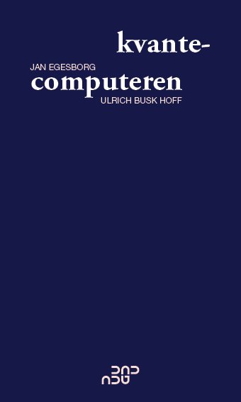 Cover for Jan Egesborg og Ulrich Busk Hoff · Kvantecomputeren (Paperback Book) [1.250 edition] (2023)
