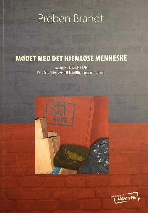 Mødet med det hjemløse menneske - Preben Brandt - Bøger - Forlaget UDENFOR - 9788799943203 - 11. november 2016